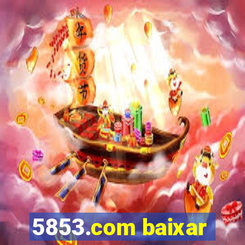 5853.com baixar